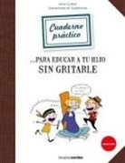Anne Guibert - Cuadernos Para Educar a Tu Hijo Sin Gritarle