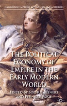 Sophus A. Roge Reinert, S Reinert, S. Reinert, Sophus Reinert, Røge, P. Røge... - Political Economy of Empire in the Early Modern World