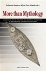 Catharina Raudvere, Jens Peter Schjødt - More Than Mythology: Narratives, Ritual Practices and Regional Distribution in Pre-Christian Scandinavian Religions