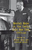 Steven Casey, Jonathan Wright, S Casey, S. Casey, Steven Casey, Wright... - Mental Maps in the Early Cold War Era, 1945-68