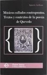 Ignacio Arellano Ayuso - Músicos callados contrapuntos : textos y contextos de la poesía de Quevedo