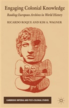 Ricardo Wagner Roque, R Roque, R. Roque, Wagner, K. Wagner - Engaging Colonial Knowledge