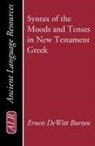 Ernest Dewitt Burton, K. C. Hanson - Syntax of the Moods and Tenses in New Testament Greek