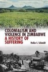 Heike I Schmidt, Heike I. Schmidt - Colonialism & Violence in Zimbabwe