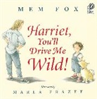 Mem Fox, Marla Frazee - Harriet, You'll Drive Me Wild!