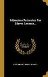 Academie Des Sciences (France), Académie Des Sciences (France) - Mémoires Présentés Par Divers Savants