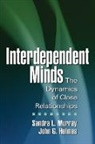 John G. Holmes, Sandra L. Murray - Interdependent Minds