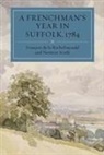 Francois De La Rochefoucauld, François De La Rochefoucauld, Norman Scarfe - A Frenchman's Year in Suffolk