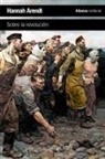Hannah Arendt, Pedro Bravo Gala - Sobre la revolución