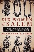 Marilynne Roach, Marilynne K Roach, Marilynne K. Roach - Six Women of Salem