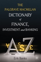 E Banks, E. Banks, Erik Banks - The Palgrave MacMillan Dictionary of Finance, Investment and Banking