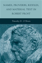 T O'Brien, T. O'Brien - Names, Proverbs, Riddles, and Material Text in Robert Frost