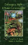 Mark Alwin Hoffman, Carl A P Ruck, Carl A. P. Ruck - Entheogens, Myth, and Human Consciousness