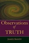 James Bandy - OBSERVATIONS OF TRUTH