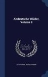 Jacob Grimm, Jacob Ludwig Carl Grimm, Wilhelm Grimm - Altdeutsche Wälder, Volume 2