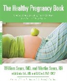 Martha Sears, William Sears, William/ Sears Sears - The Healthy Pregnancy Book