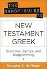 Douglas S Huffman, Douglas S. Huffman - Handy Guide to New Testament Greek