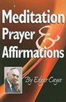 Edgar Cayce - Meditation, Prayer & Affirmations