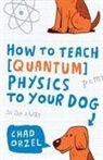 Chad Orzel - How to Teach Physics to Your Dog