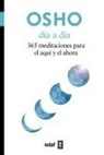 Osho - Dia A Dia: 365 Meditaciones Para el Aqui y el Ahora = Day to Day