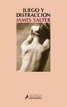 James Salter - Juego y Distraccion