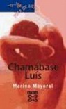 Marina Mayoral - Chamábase Luís