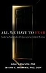 Horwitz, Allan V. Horwitz, Jerome C. Wakefield - All We Have to Fear