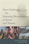 Larry Shin Diamond, Larry Diamond, Gi-Wook Shin - New Challenges for Maturing Democracies in Korea and Taiwan