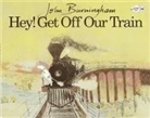 John Burningham - Hey! Get Off Our Train