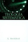 Louis Berkhof - Teologia Sistematica = Systematic Theology