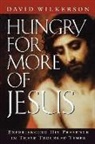 David Wilkerson, David R Wilkerson, David R. Wilkerson, David Wilkkerson - Hungry for More of Jesus;Experiencing His Presence in These Troubled