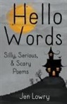 Jen Lowry - Hello Words Silly, Serious, & Scary Poems