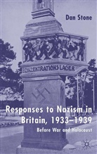 D Stone, D. Stone, Dan Stone - Responses to Nazism in Britain, 1933-1939