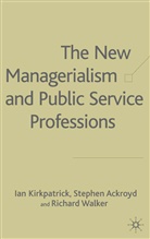 S Ackroyd, S. Ackroyd, Stephen Ackroyd, Et al, I Kirkpatrick, I. Kirkpatrick... - The New Managerialism and Public Service Proffessionals