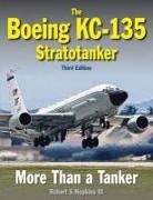 Robert Hopkins III, Robert (Author) Hopkins III, Robert S. Hopkins III - The Boeing KC-135 Stratotanker
