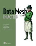 Sven Balnojan, Jacek Majchrzak, Marian Siwiak - Data Mesh in Action