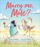 Jeanne Willis, Willis Jeanne, Susan Varley, Varley Susan - Marry Me, Mole?
