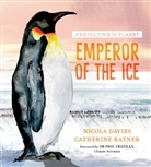 Nicola Davies, Davies Nicola, Catherine Rayner - Protecting the Planet: Emperor of the Ice