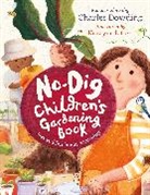 Charles Dowding, Dowding Charles, Kristyna Litten, Kristyna Litten, Litten Kristyna - The No-Dig Children's Gardening Book