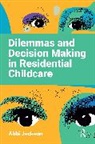 Abbi Jackson - Dilemmas and Decision Making in Residential Childcare