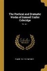 Samuel Taylor Coleridge - The Poetical and Dramatic Works of Samuel Taylor Coleridge; Volume I