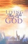 James Miller - Living The Life of God