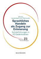 Moritz Lautenbach-von Ostrowski - Sprachliches Handeln als Zugang zur Erinnerung