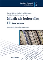 Irene Holzer, Katharina Hottmann, Kai Stefan Lothwesen, Kai Stefan Lothwesen - Musik als kulturelles Phänomen