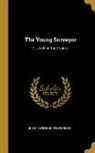 John Townsend Trowbridge - The Young Surveyor: Or, Jack on the Prairies