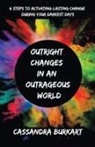 Cassandra Burkart - Outright Changes in an Outrageous World