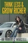 Robert C. Worstell - Think Less and Grow Richer