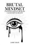 Jamie Tarazi - BRUTAL MINDSET (The Beast Called Mental Health)