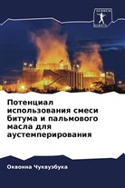 Okwonna Chukwuäbuka - Potencial ispol'zowaniq smesi bituma i pal'mowogo masla dlq austemperirowaniq