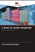 K M A Ahamed Zubair - L'Arwi en toute simplicité